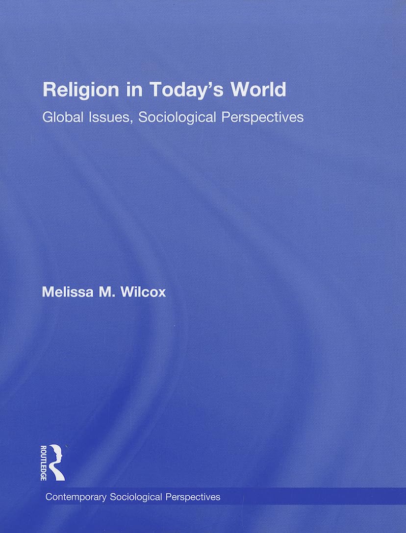Religion in Today’s World: Global Issues, Sociological Perspectiv