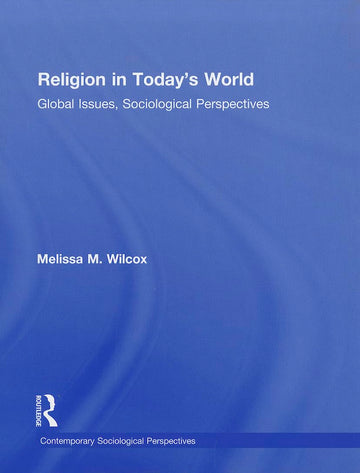Religion in Today’s World: Global Issues, Sociological Perspectiv