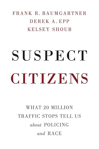 Suspect Citizens: What 20 Million Traffic Stops Tell Us About Policing and Race