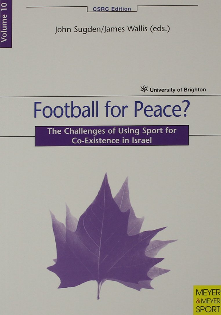 Football for Peace?: The Challenges of Using Sport for Co-Existence in Israel