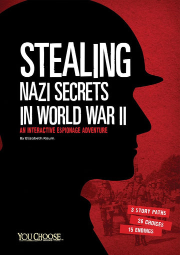 Stealing Nazi Secrets in World War II: An Interactive Espionage Adventure (You Choose)
