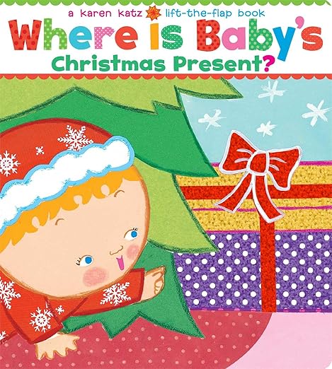 Where Is Baby's Christmas Present?: A Lift-The-Flap Book (Karen Katz Lift-the-Flap Books)