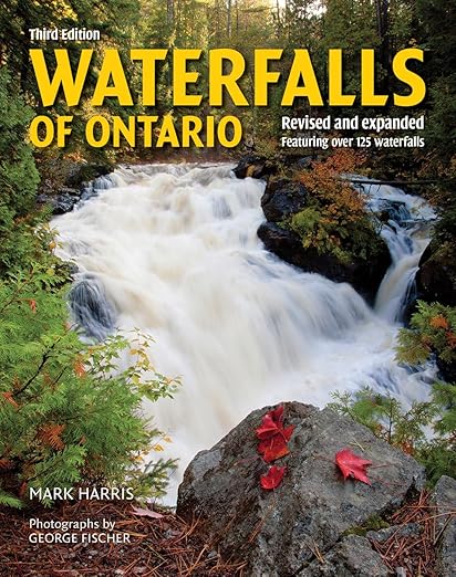 Waterfalls of Ontario: Revised and Expanded Featuring Over 125 Waterfalls