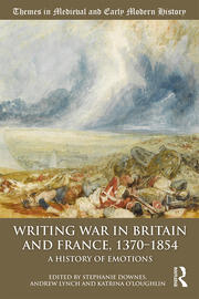 Writing War in Britain and France, 1370-1854: A History of Emotions (Themes in Medieval and Early Modern History)